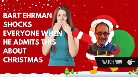 Bart Ehrman Shocks Everyone When He Admits THIS about Christmas