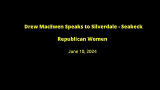 Drew MacEwen Speaks to Silverdale-Seabeck Republican Women 10JUN24
