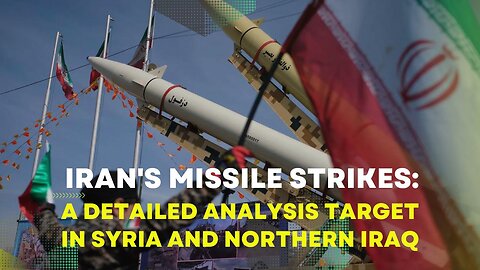 Iran's Missile Strikes: A Detailed Analysis Target In Syria And Northern Iraq