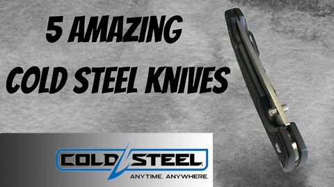 5 GREAT COLD STEEL KNIVES