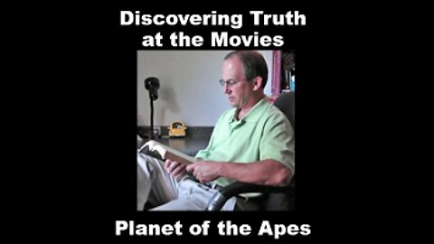 Discovering Truth at the Movies: Planet of the Apes