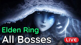 🔴LIVE - Elden Ring ALL BOSSES Part 4