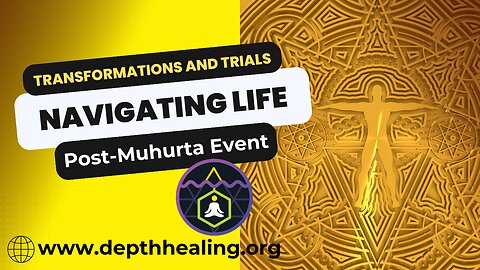 Transformations and Trials: Navigating Life Post-Muhurta Event