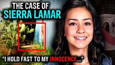 A Killer's Terrible Secret... | The Chilling Case of Sierra Lamar