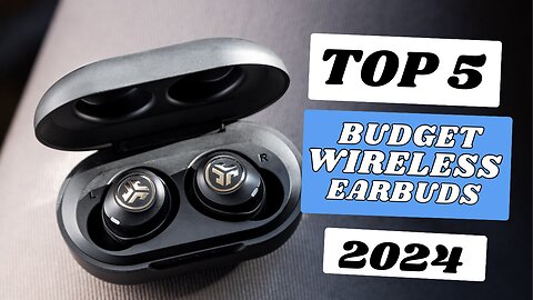 Top 5 Best Budget Wireless Earbuds of 2024