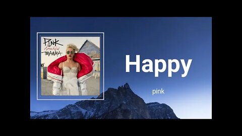 pink - Happy (Lyrics)