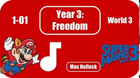 1-01 World 3 (Super Mario Bros. 3) ~ Year 3: Freedom