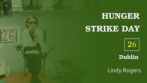 Hunger Strike Day 26 (15th day), Lindy Rogers , Dublin - O'Connell Street, 11 Nov 2022