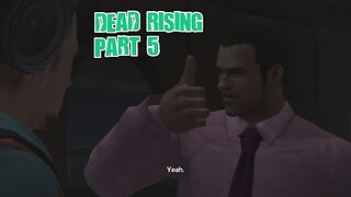 Dead Rising Part 5: You're killin' me Kent