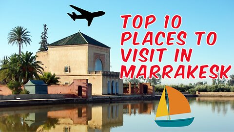 Top 10 Places to visit in Marrakesk