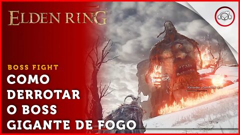 Elden Ring, Boss Fight, Como derrotar o Boss Gigante de Fogo | super dica PT-BR