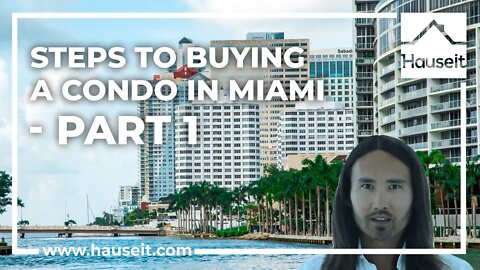 Steps to Buying a Condo in Miami - Part 1