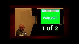 Psalm 14:1-7 (Psalm Studies) 1 of 2