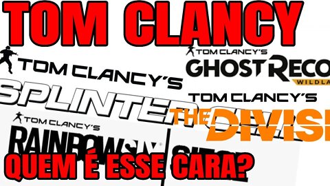 TOM CLANCY - QUEM É ESSE CARA?
