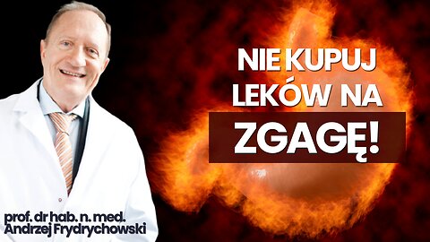 NIE KUPUJ LEKÓW NA ZGAGĘ! Szkodliwe blokery IPP | Żołądek, Refluks | prof. Andrzej Frydrychowski