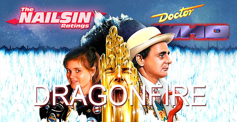 The Nailsin Ratings: Doctor Who - Dragonfire