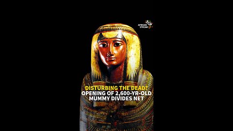 DISTURBING THE DEAD? OPENING OF 2,600-YR-OLD MUMMY DIVIDES NET
