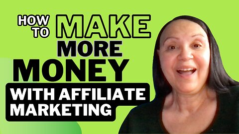 How To Make More Money With Affiliate Marketing
