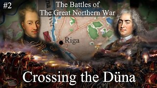 Crossing the Düna 1701 - The Battles of The Great Northern War Documentary - Episode 2
