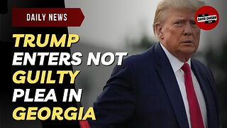 Trump Enters Not Guilty Plea In Georgia