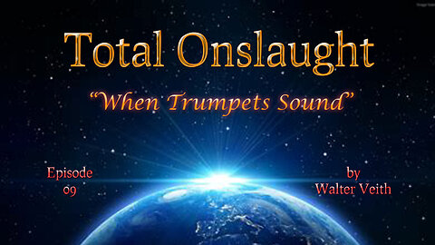 Total Onslaught - 09 - When Trumpets Sound by Walter Veith