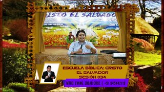 Escuela Bíblica Cristo el Salvador: Sesión 034 - EDGAR CRUZ MINISTRIES