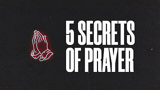 5 Secrets to 🙏PRAYER 🙏