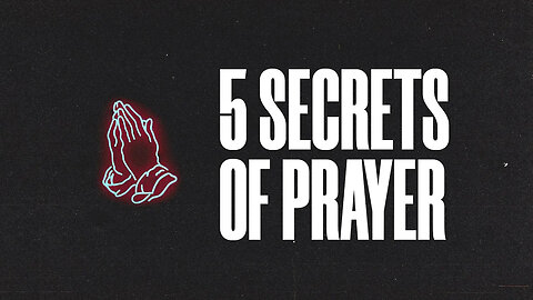 5 Secrets to 🙏PRAYER 🙏
