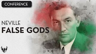 💥 False Gods ❯ Neville Goddard ❯ Original Recording 📚