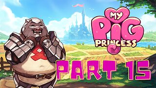 I am Blinded by the Light! | My Pig Princess - Part 15 (Ilves)