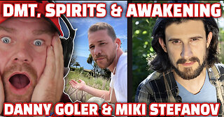 DMT, SPIRITS & AWAKENING with Danny Goler & Miki Stefanov | The Dan Wheeler Show