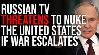 Russian TV THREATENS TO NUKE The United States If War Escalates