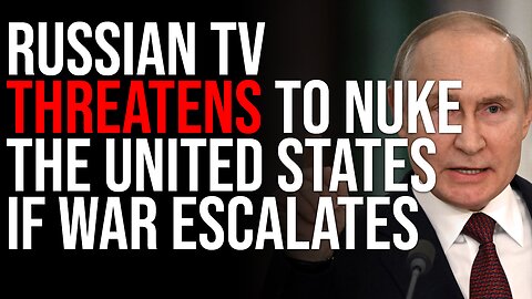 Russian TV THREATENS TO NUKE The United States If War Escalates