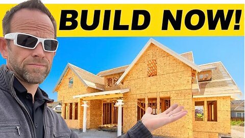Why Right NOW is the Perfect Time to Build a House - Should I Build a House RIGHT NOW?