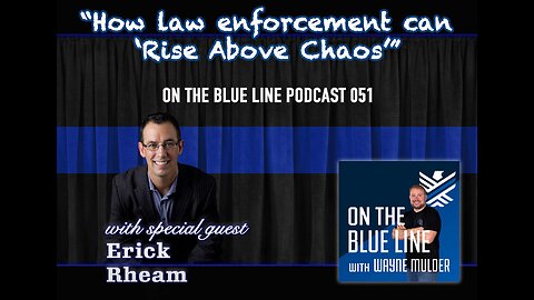 How law enforcement can ‘Rise Above Chaos’ with Erick Rheam | THE INTERVIEW ROOM | Episode 051