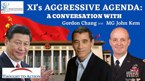 Xi's Aggressive Agenda: What it Means for the US - with Gordon Chang and MG John Kem