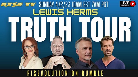 RISE ON 4/2/23 W/ LEWIS HERMS TRUTH TOUR & SCREW BIG GOV