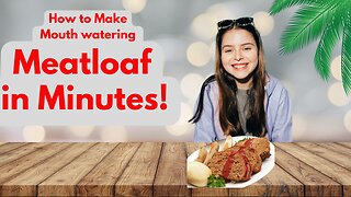 Make Mouth watering Meatloaf in Minutes