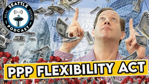 What is the PPP Flexibility Act of 2020? I Seattle Real Estate Podcast
