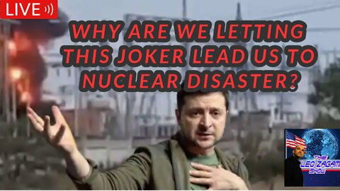 WHY ARE WE LETTING THIS JOKER LEAD US TO NUCLEAR DISASTER?