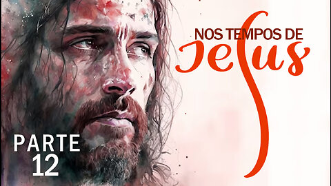 Nos tempos de Jesus | Part 12 | In The Times of Jesus | JV Jornalismo Verdade