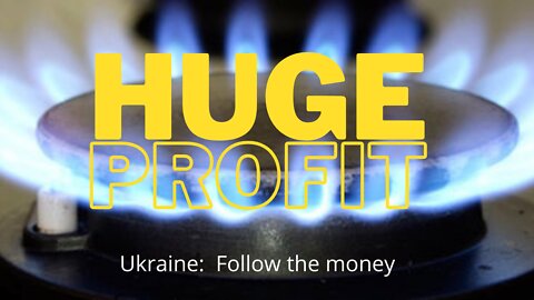 UKRAINE: FOLLOW THE MONEY.