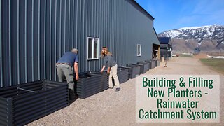 Building & Filling New Planters, Rainwater Catchment, Adding Growing Space in a Micro Climate