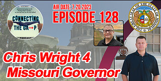 Episode 128 - Chris Wright for Missouri Governor 2024