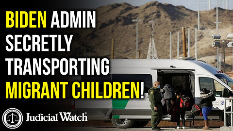 Biden Admin Secretly Transporting Migrant Children!