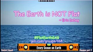 The Earth is NOT Flat ~ Eric Dubay