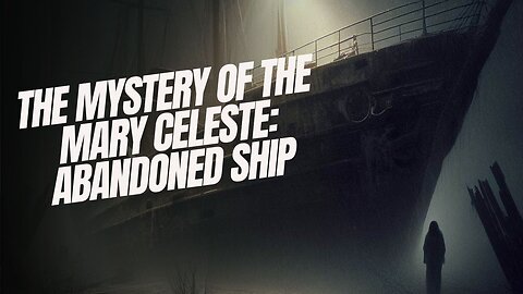 The Mystery of the Mary Celeste: Abandoned Ship