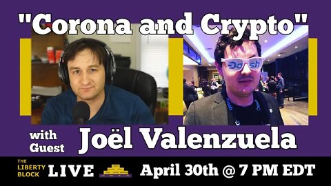 Corona and Crypto with Joël Valenzuela | April 30th, 2020