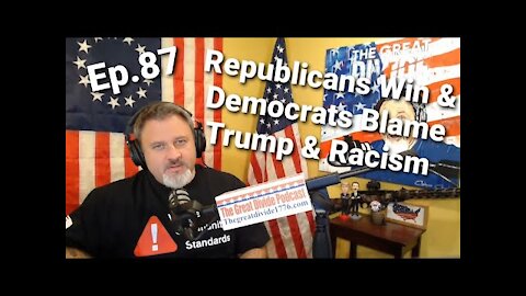 TGD087 Republicans Win & Democrats Blame Trump & Racism