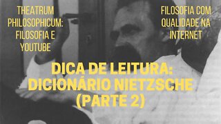 Theatrum Philosophicum − Dica de leitura 1: DICIONÁRIO NIETZSCHE (Parte 2)